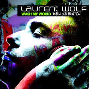 Wash My World - Album by Laurent Wolf | Spotify