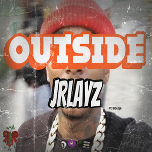 Jrlayz - Outside (feat. Soulja)
