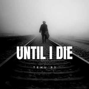 UNTIL I DIE