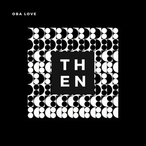 Then by Oba Love