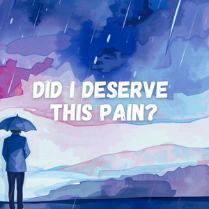 Did I Deserve This Pain? (New)