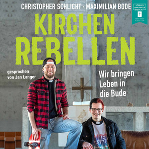 Kirchenrebellen [Wir bringen Leben in die Bude (ungekürzt)]