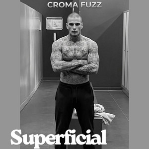 Superficial by Croma fuzz