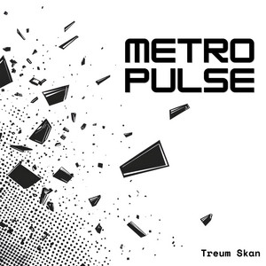 Metro Pulse by Treum Skan