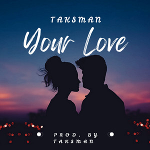 Your Love by Taksman