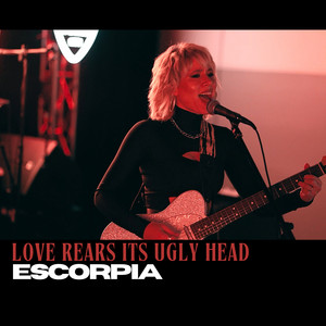 Love Rears Its Ugly Head - Live by Escorpia