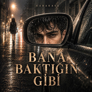 Bana Baktığın Gibi by KARAKAYA