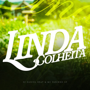 Linda Colheita by DJ DANIEL BEAT, MC Fabinho SP