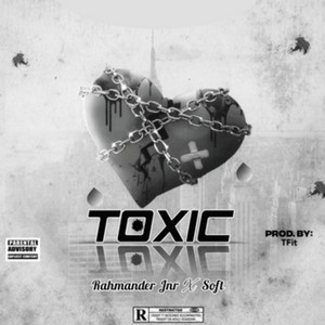 Toxic by Rahmander Jnr, Soft
