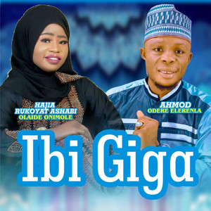 Ahmod Odere Elerenla - Ibi Giga (feat. Hajia Rukoyat Ashabi Olaide Onimole)