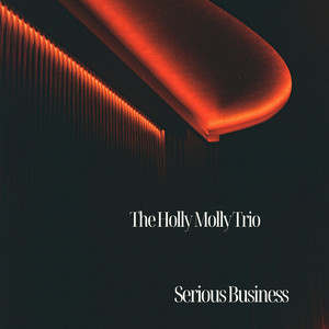 Serious Business by The Holly Molly Trio