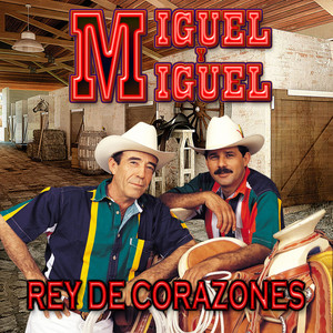 Miguel y Miguel - Rey De Corazones