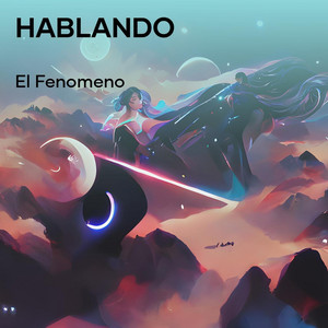hablando by EL FENOMENO