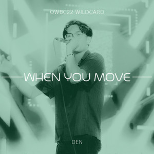 When You Move by DEN