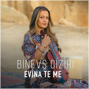 Evîna Te Me by Binevş Cizîrî