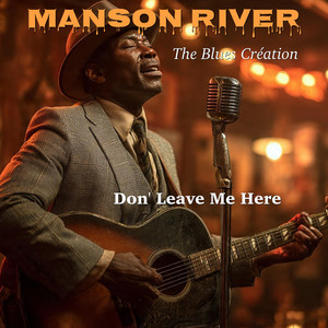 Don' Leave Me Here by Manson River, The Blues Création