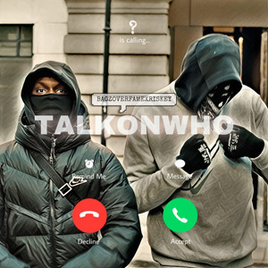 Talk On Who by Bagzoverfame x Riskey