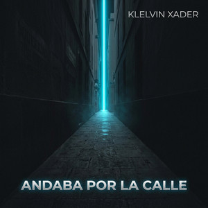 Andaba Por La Calle by Klelvin Xader