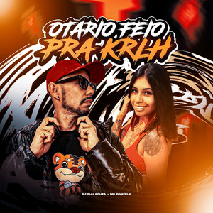 Dj Duh Souza & MC Donzela - Otario Feio pra Krlh
