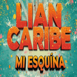 MI ESQUINA by Lian Caribe