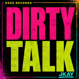 Dirty Talk by JKAY