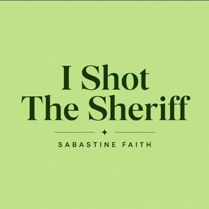 I Shot the Sheriff by Sabastine Faith