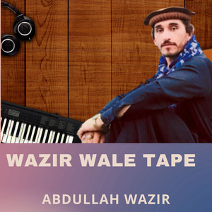 Abdullah Wazir - Wazir Wale Tape