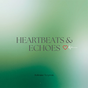 Heartbeats & Echoes by Solenne Veyron
