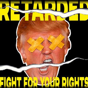 Fight for your rights by Retarded