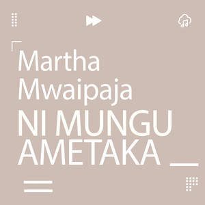 Martha Mwaipaja - Ni Mungu Ametaka