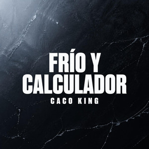 Frío y Calculador by Caco king