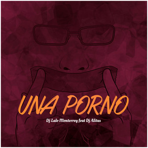 Una Porno - Single by Dj Lalo Monterrey | Spotify