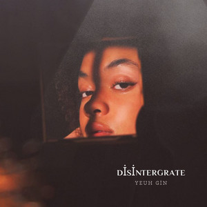 Yeuh GIN - Disintergrate