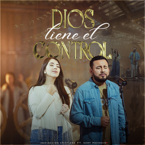 Inspiracion Cristiana - Dios Tiene El Control (feat. Sary Pacheco)
