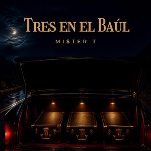 3 en el Baúl by Mi$ter T
