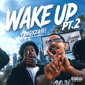 Wake Up, Pt. 2 by yvngxzaye!