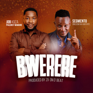 SEGMENTO OFFICIAL - Bwerere (feat. Job Kiiza)