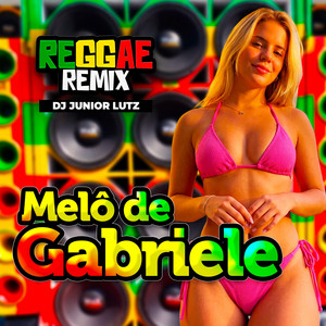 Melô de Gabriele - Reggae Remix by Dj Junior Lutz