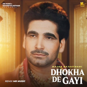 Dhokha De Gayi - Remix by Major Rajasthani, MR Music