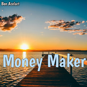 Money Maker by Ben Azelart