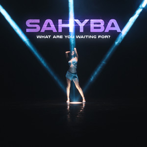 Sahyba - What Are You Waiting for?