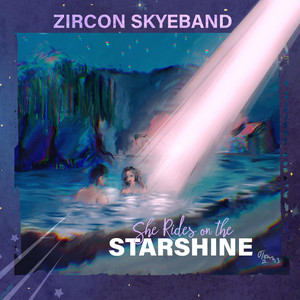 She Rides on the Starshine - EP by Zircon Skyeband | Spotify