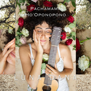 Pachamama Ho'oponopono by Luna Dana