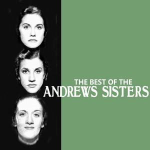 The Best of the Andrews Sisters - Compilation by The Andrews