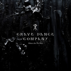 Where Are You Now by Grave Dance Company