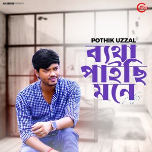 Pothik Uzzal - Batha Paichy Mone