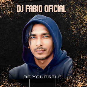 Be Yourself - Remix by DjFabioOficial