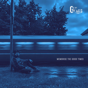 Memorise The Good Times by The Gears