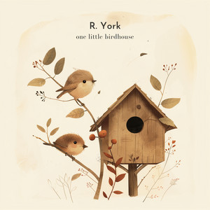 One Little Birdhouse by R. York
