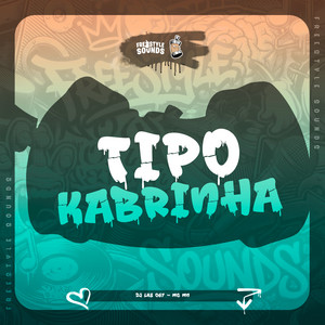 Tipo Kabrinha by DJ LKS 067, MC MN, FreesTyle Sounds